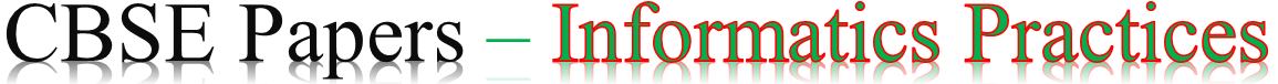 CBSE Sample Papers for Class 12 Informatics Practices