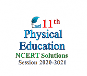 NCERT Solutions for Class 11 Physical Education