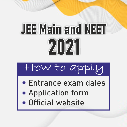 JEE Main 2021, NEET 2021: Entrance exam dates, application form, official website, how to apply