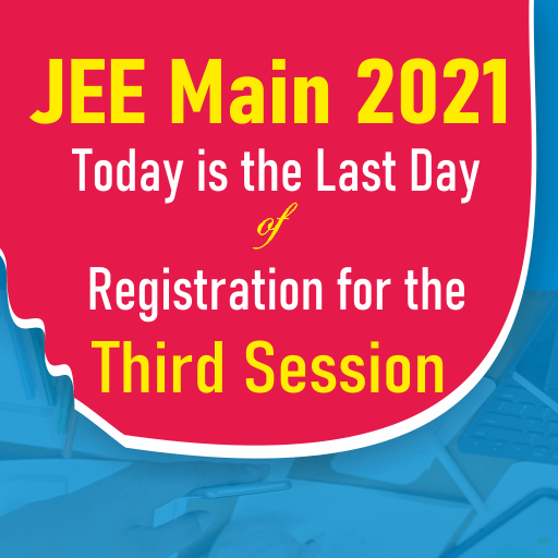 JEE Main 2021 the Last Day Of Registration