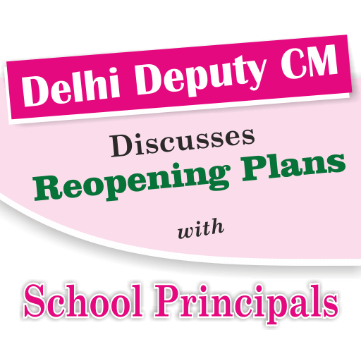 Delhi Deputy CM Discusses Reopening Plans With School Principals