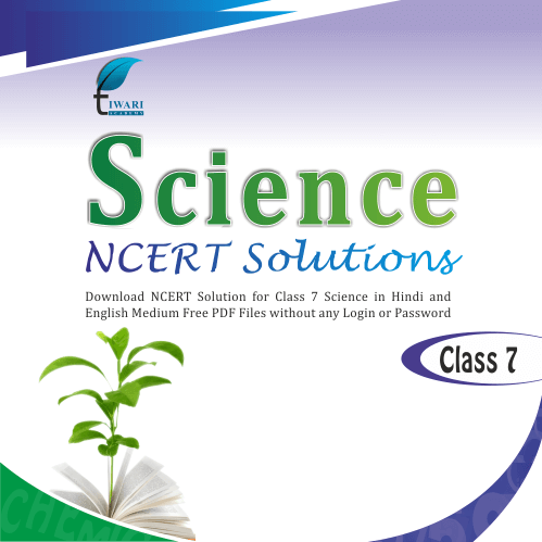 NCERT Solutions for Class 7 Science | CBSE Session 2022-2023