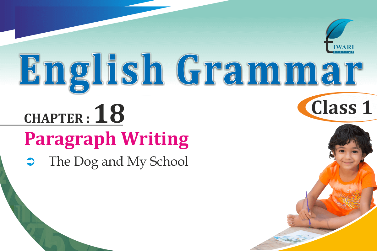 Class 1 English Grammar Chapter 18 Paragraph Writing with Examples.