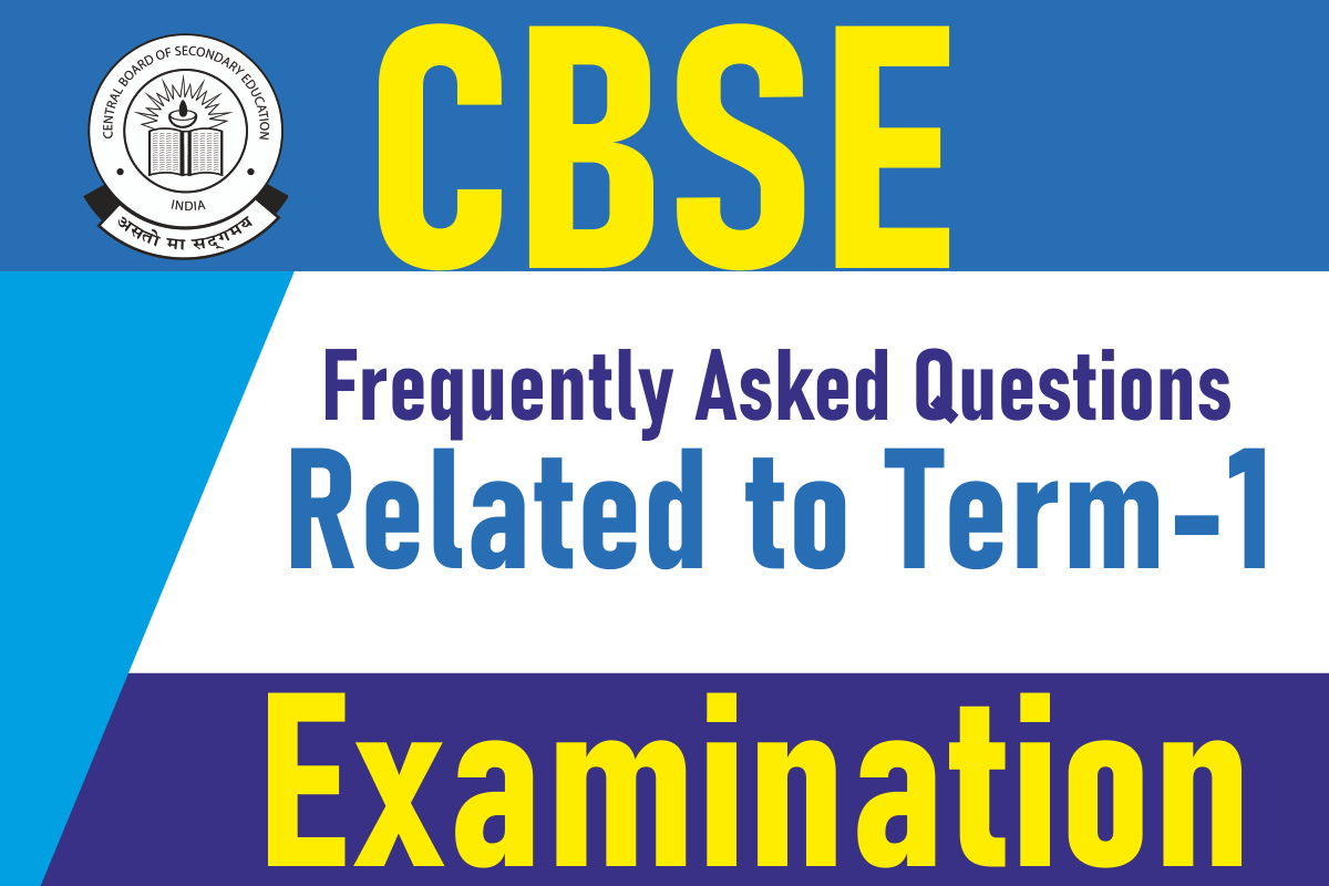 CBSE Frequently Asked Questions Related to Term 1 Examination