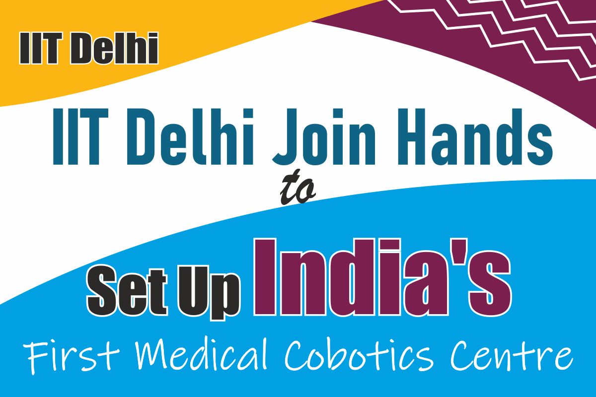 IIT Delhi Join Hands to Set Up India's First Medical Cobotics Centre