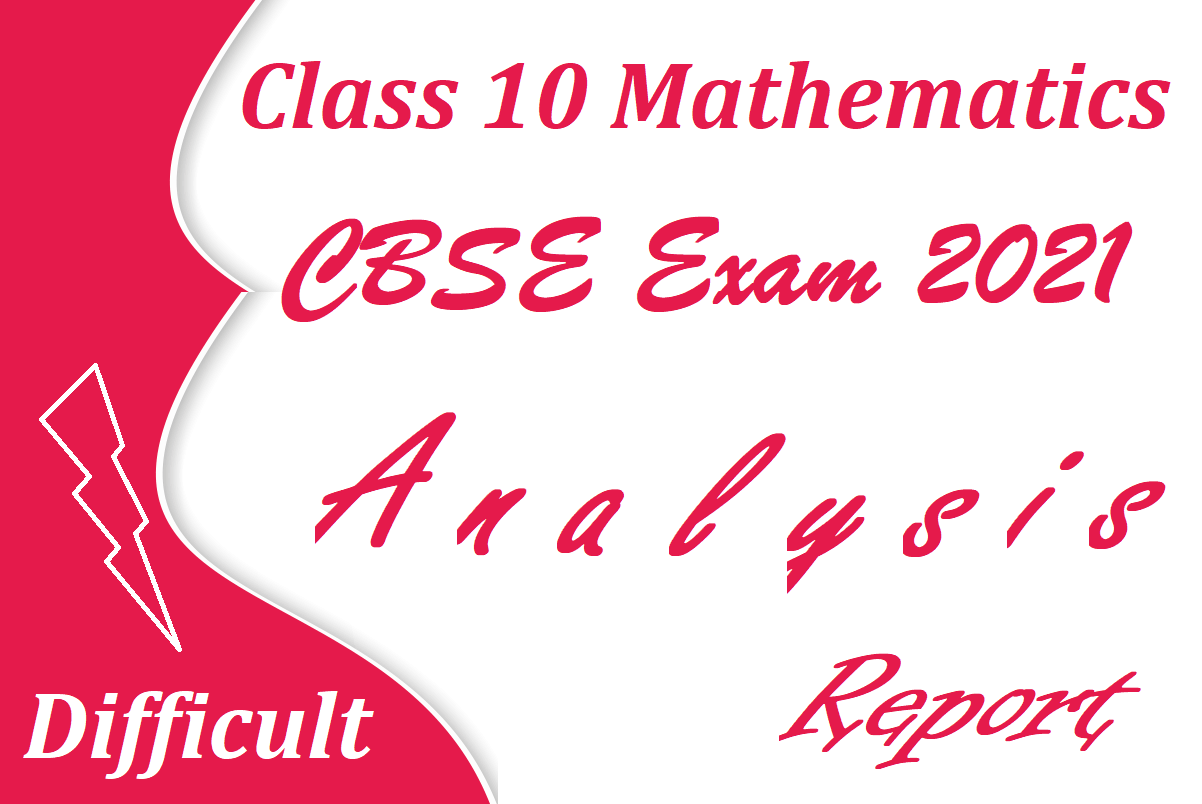 CBSE Class 10 Maths Analysis 2021 Standard Papers was Difficult