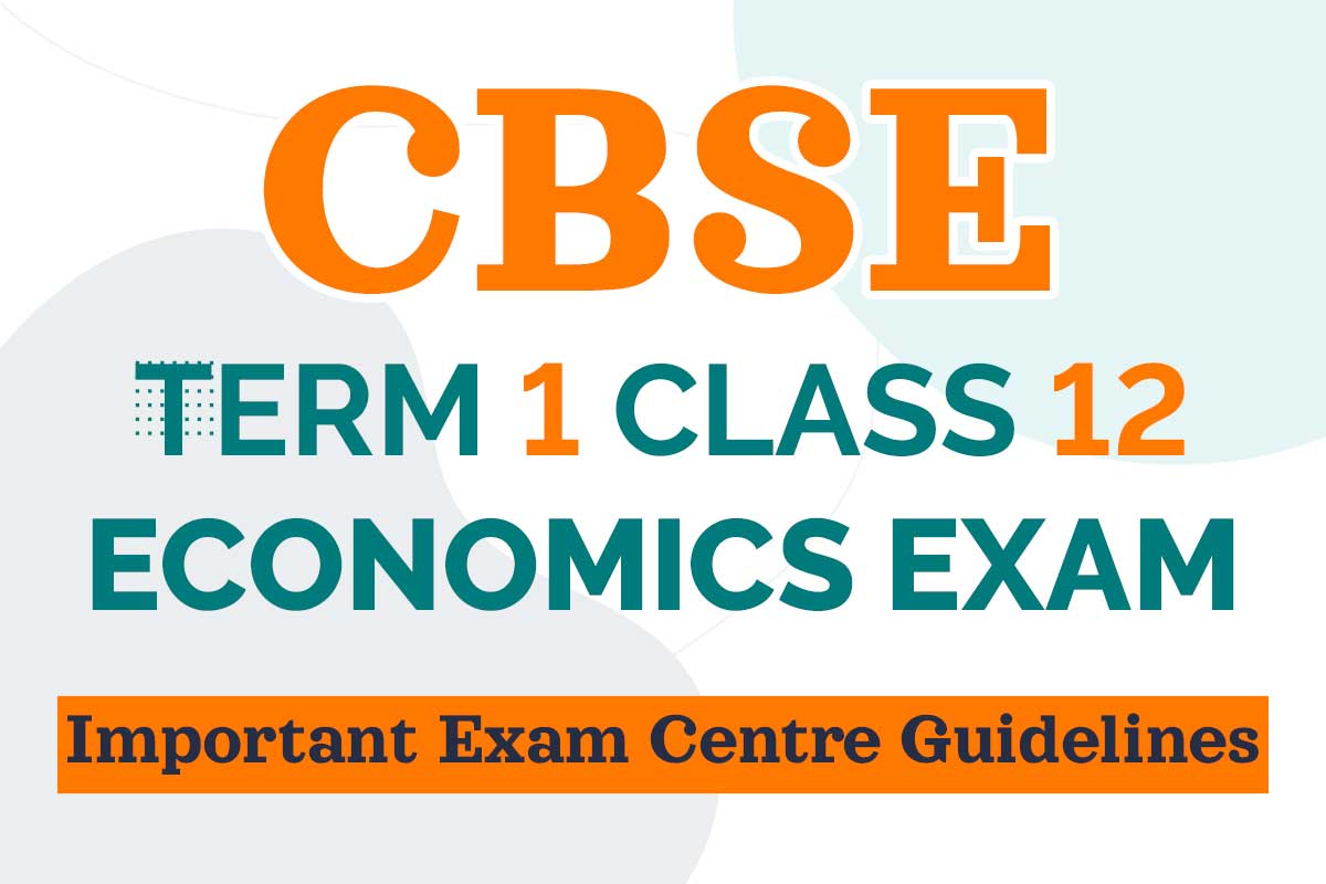 CBSE Term 1 Class 12 Economics Exam, Important Exam Centre Guidelines