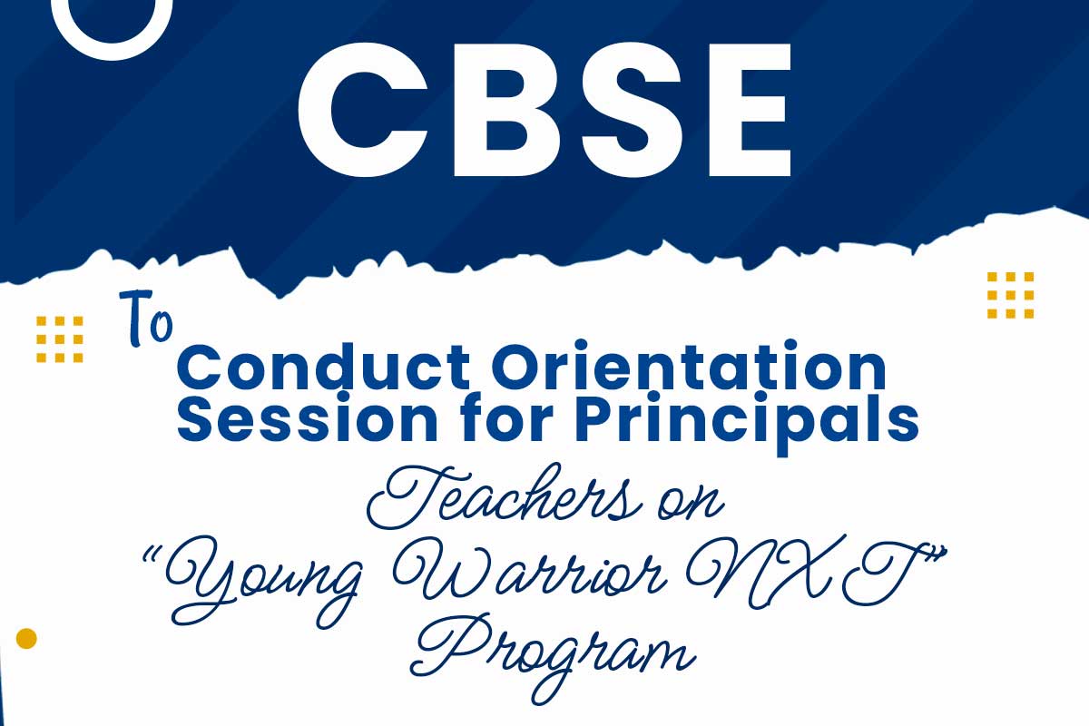 CBSE to conduct orientation session for Principals, teachers on Young Warrior NXT program