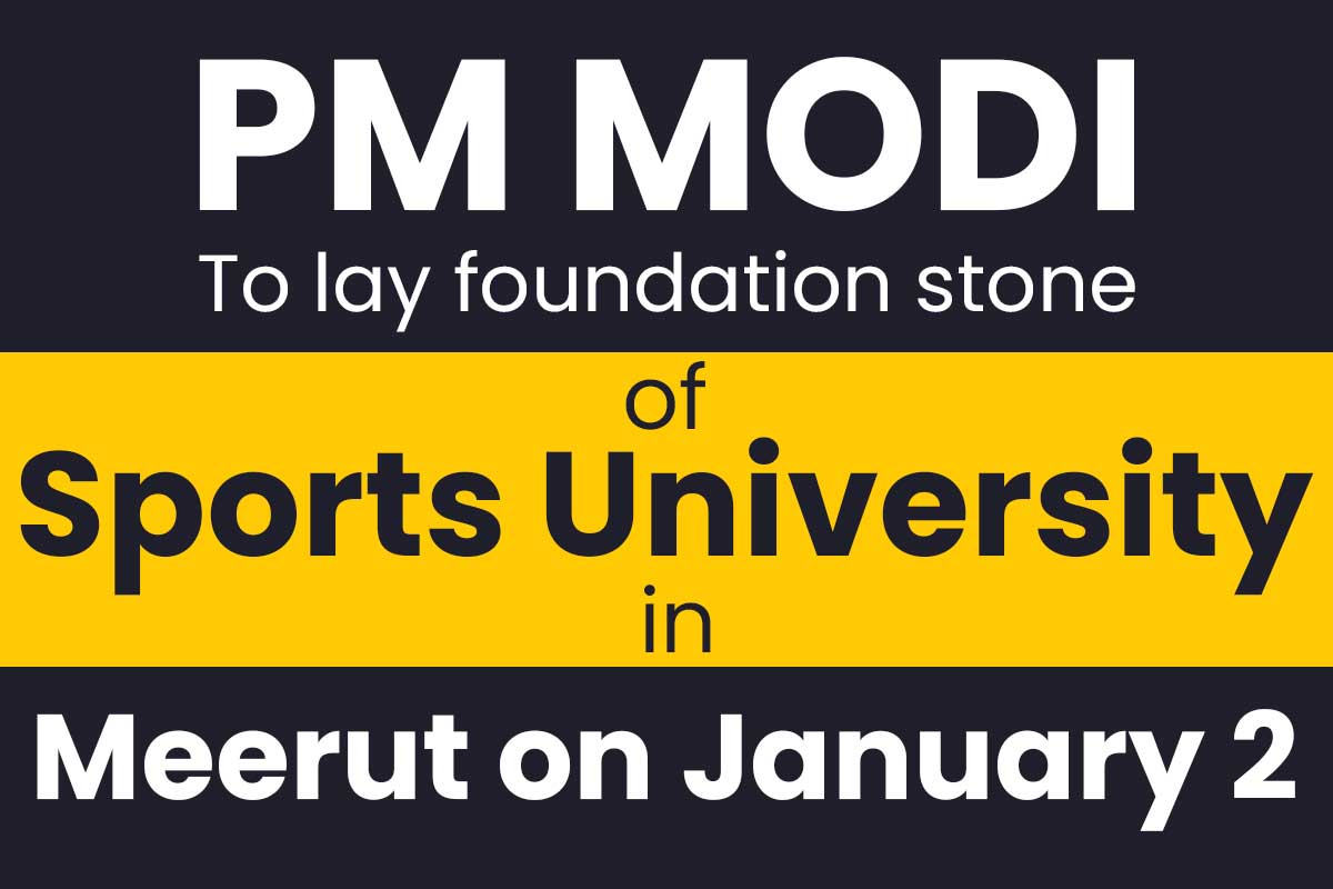 PM Modi to lay Foundation Stone of Sports University in Meerut on January 2