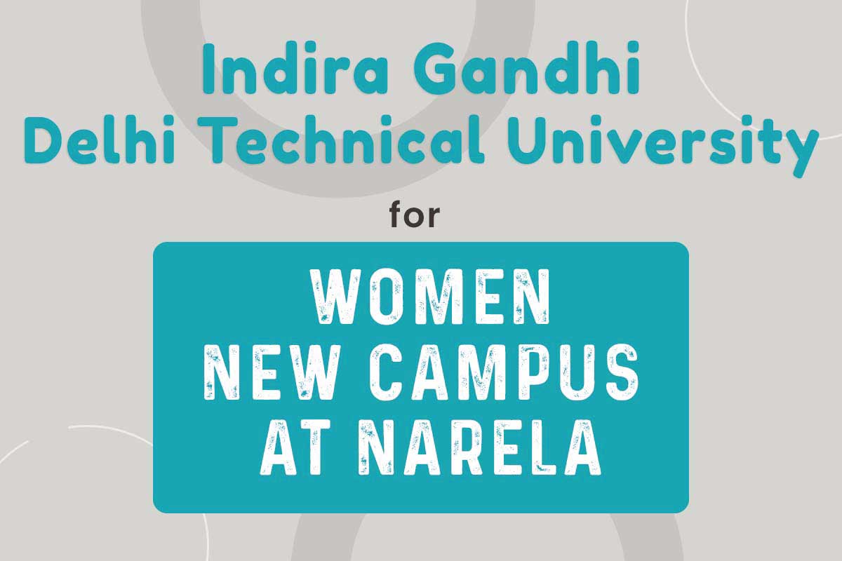 Indira Gandhi Delhi Technical University for Women New Campus at Narela.