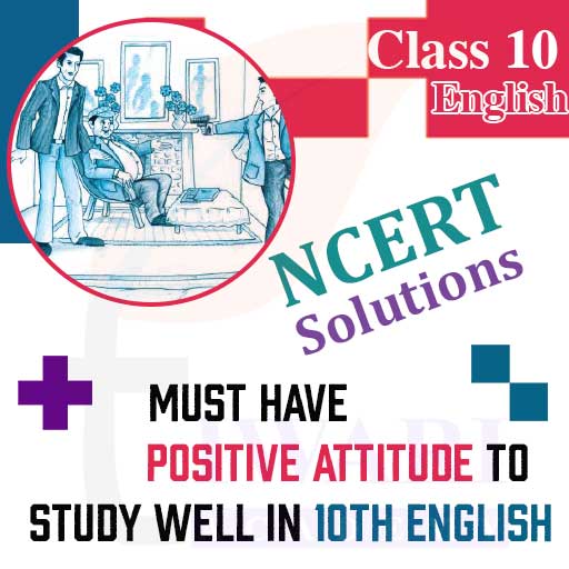 Step 5: Must have positive attitude to study well in 10th English.