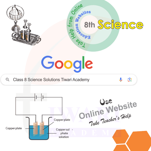 Step 3: Use 8th Science NCERT books and Teacher's help.