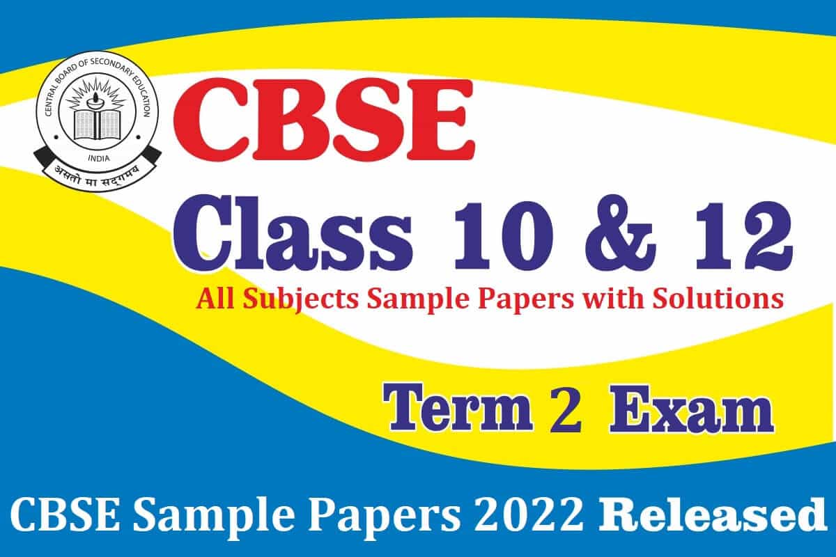 CBSE Term 2 Exam Pattern and Sample Paper Term 2 Syllabus for Class 10th and Class 12th.