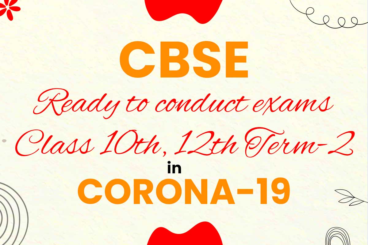 CBSE ready to conduct exams for 10th, 12th term 2 in Corona 19