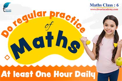 Step 1: Do regular practice of Maths for at least one hour daily.