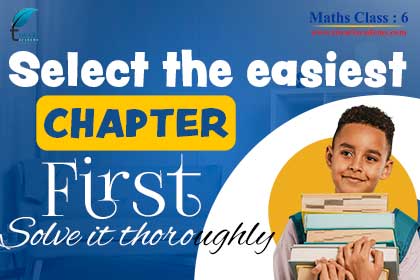 Step 2: Select the easiest chapter first and solve it thoroughly.