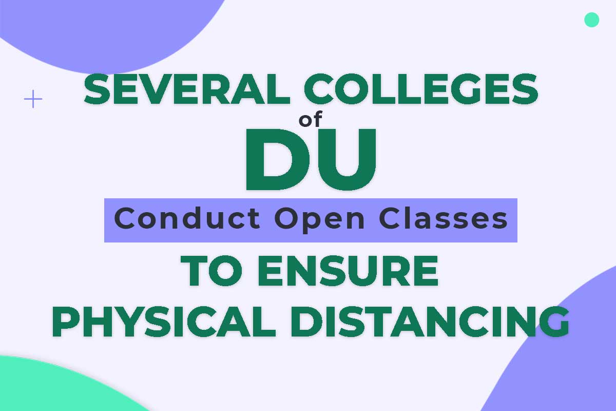 Several Colleges of DU Conduct Open Classes To Ensure Physical Distancing