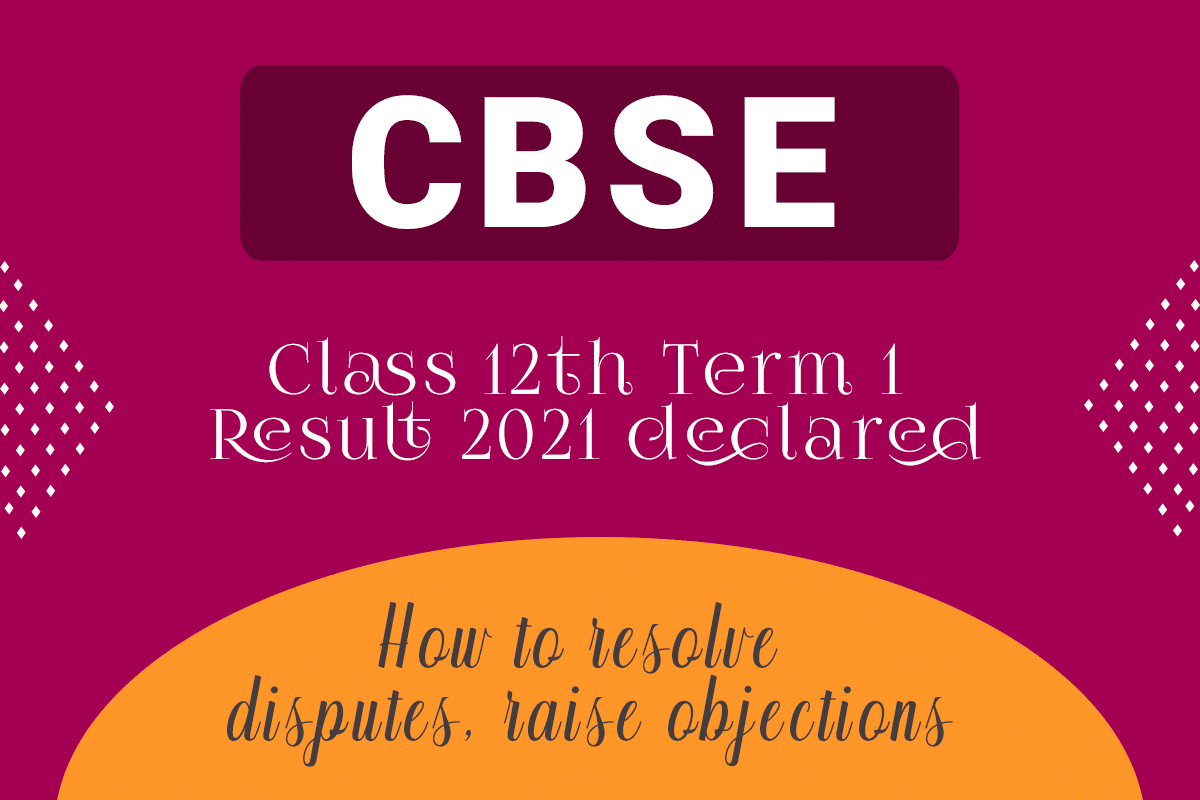 CBSE Class 12th Term 1 Result 2021 declared, How to resolve disputes
