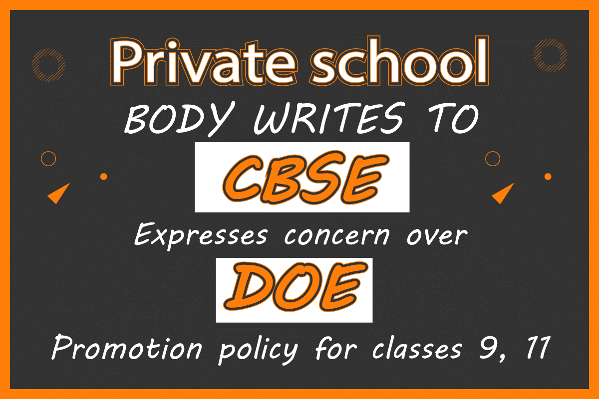 Private school body writes to CBSE, express concern over DOEs promotion policy for classes 9, 11.
