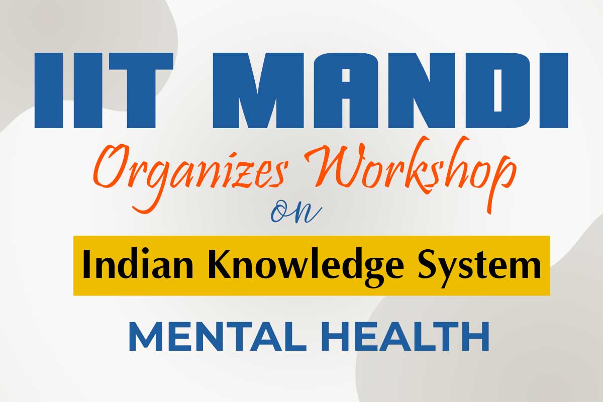 IIT Mandi Organizes Workshop on Indian Knowledge System Mental Health
