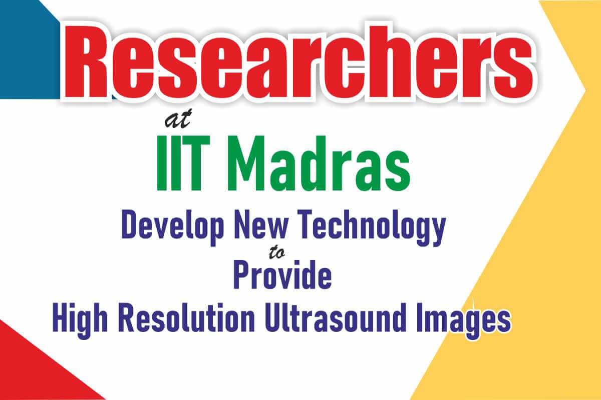 Researchers at IIT Madras develop new technology to provide high resolutio