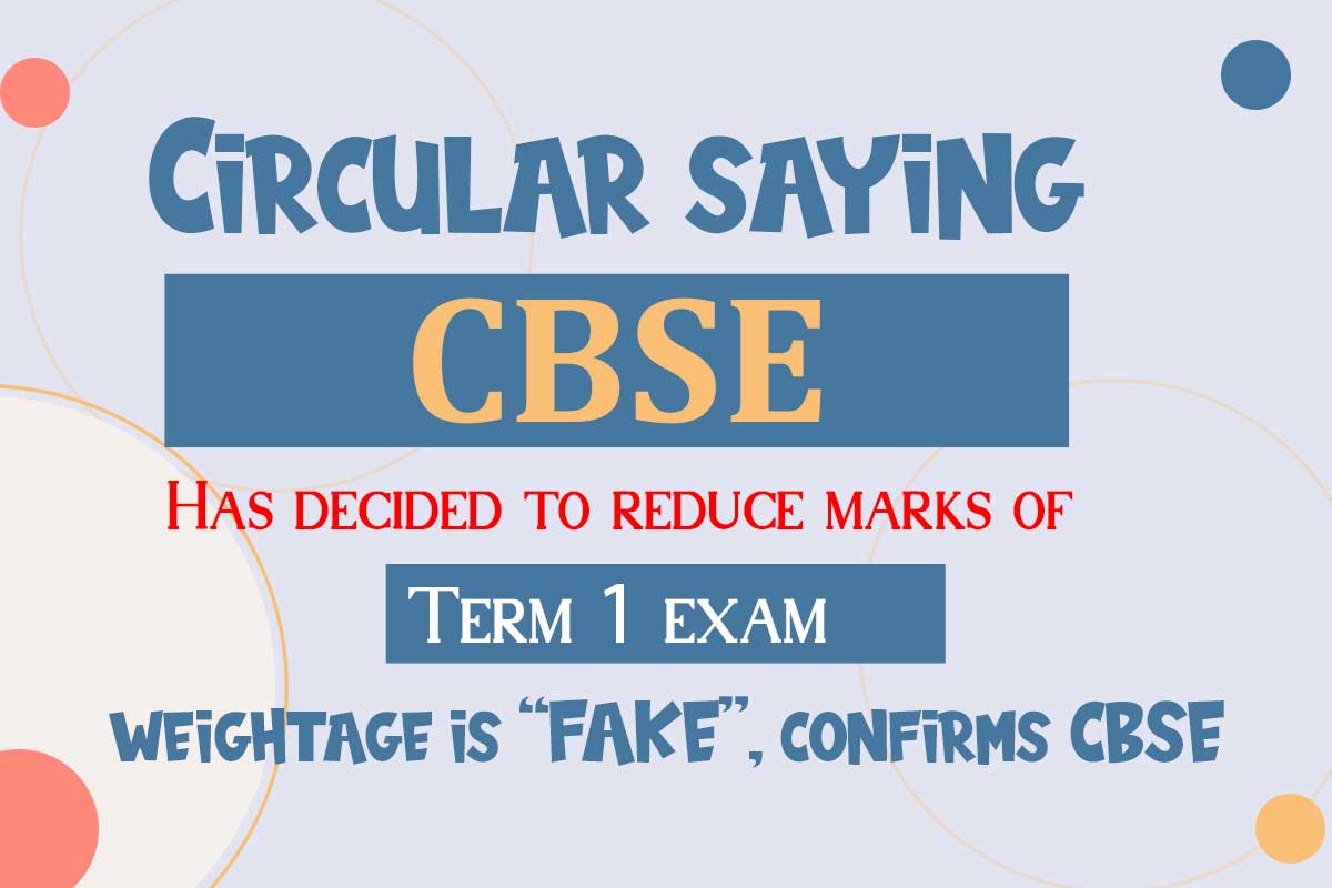 Circular saying CBSE has decided to reduce marks of Term 1 exam, weightage is FAKE