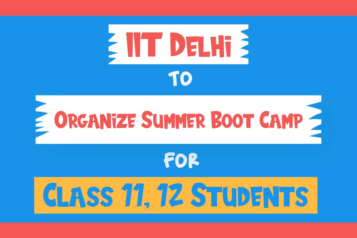 IIT Delhi To Organize Summer Boot Camp For Class 11, 12 Students