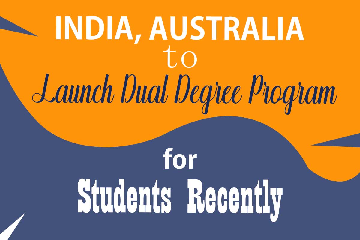 India, Australia to launch dual degree program for students Recently