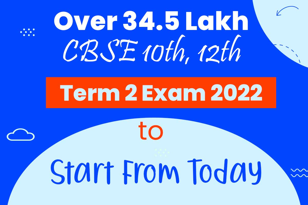 Over 34.5 Lakh CBSE 10th, 12th Term 2 Exam 2022 to start from today