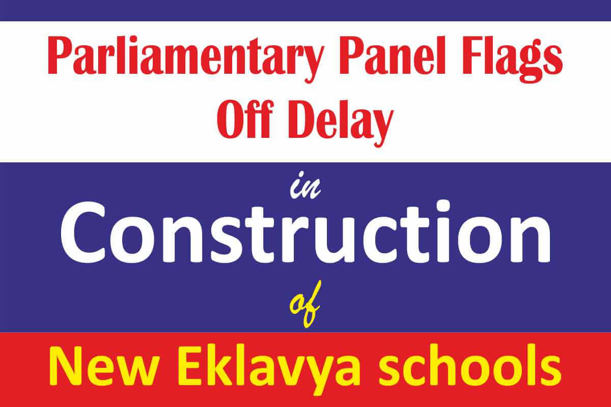 Parliamentary panel flags off delay in construction of new Eklavya schools
