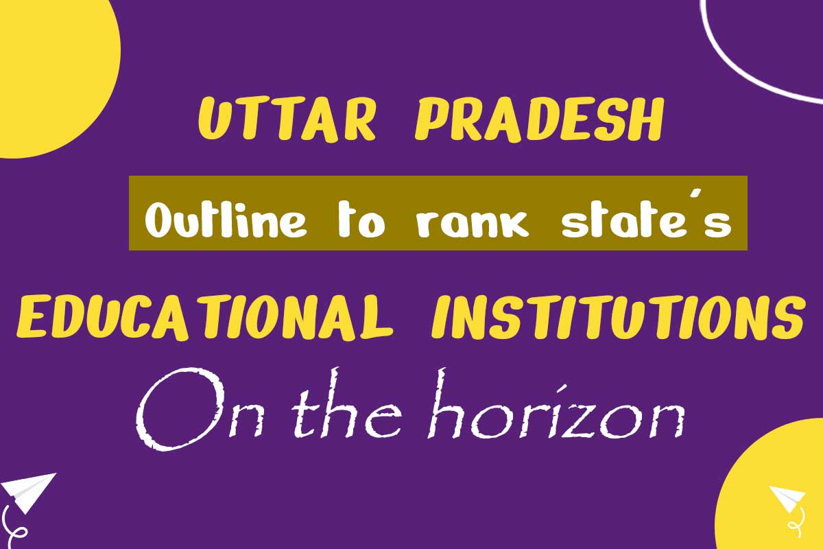 Uttar Pradesh Outline to rank state's educational institutions on the horizon