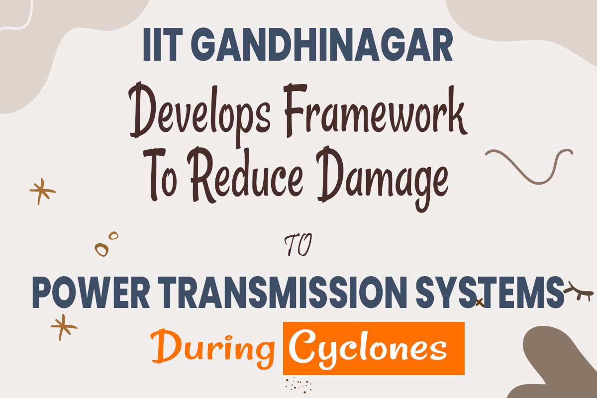 IIT Gandhinagar develops framework to reduce damage to power transmission systems