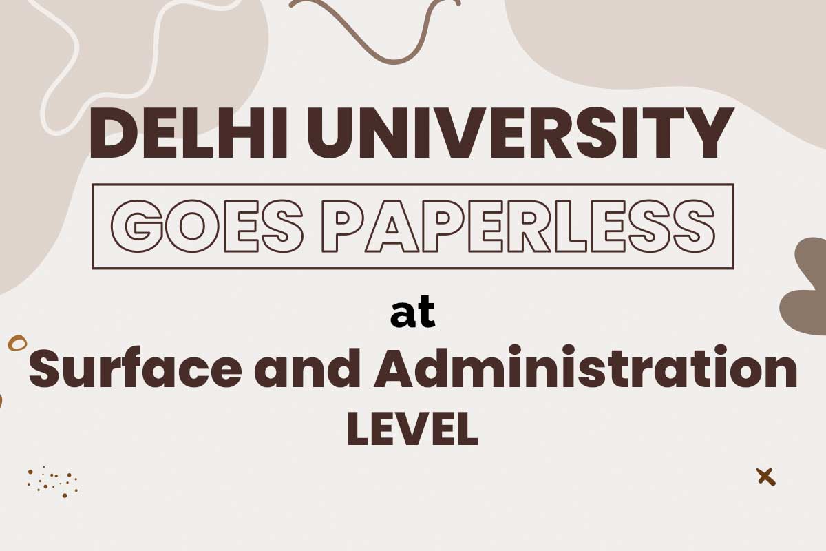 Delhi University Goes Paperless at Surface and Administration Level