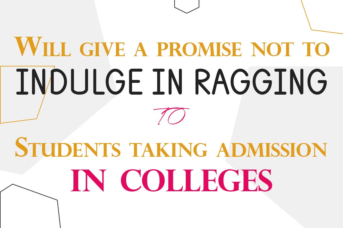 A promise not to indulge in ragging to students taking admission in colleges