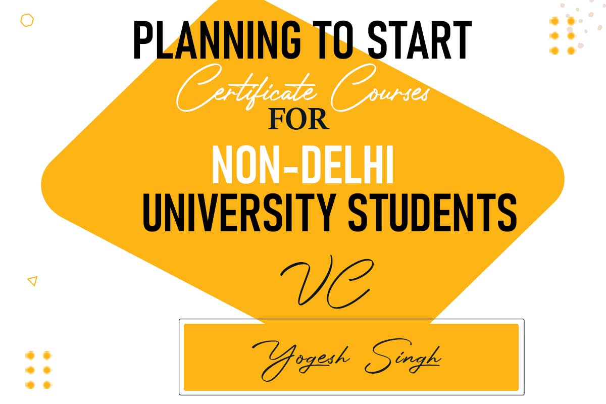 Planning to start certificate courses for non-Delhi university