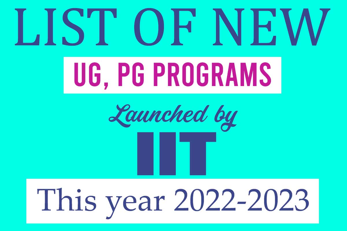 List of new UG, PG programs launched by IITs year 2022 to 2023