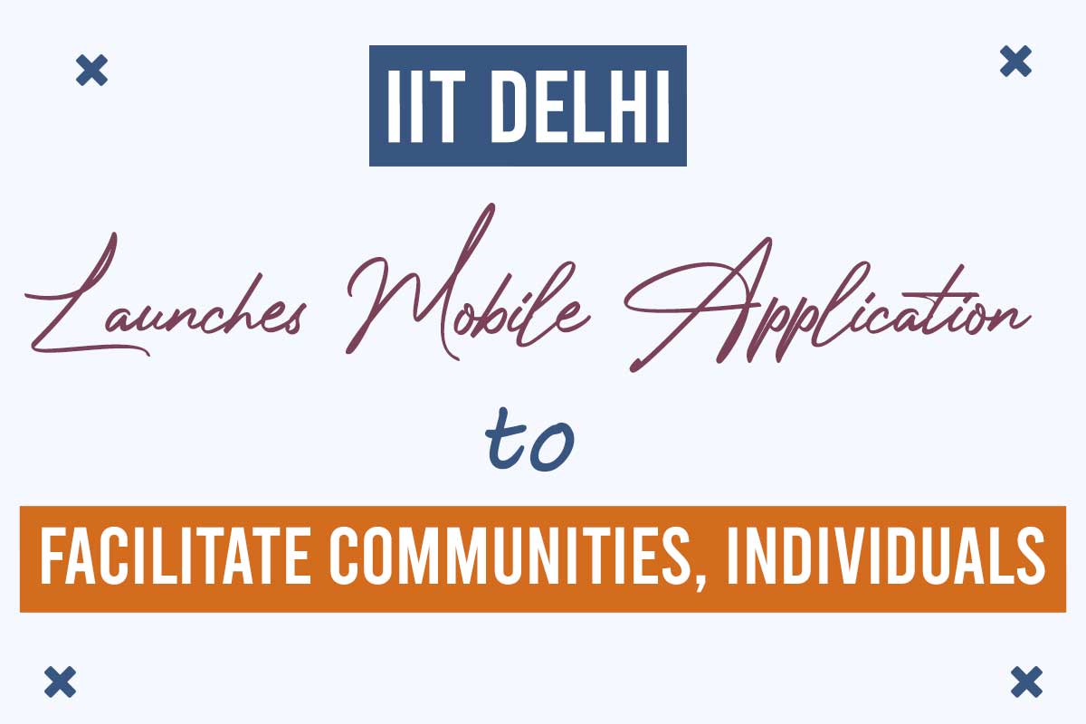 IIT Delhi launches mobile application to facilitate communities, individuals