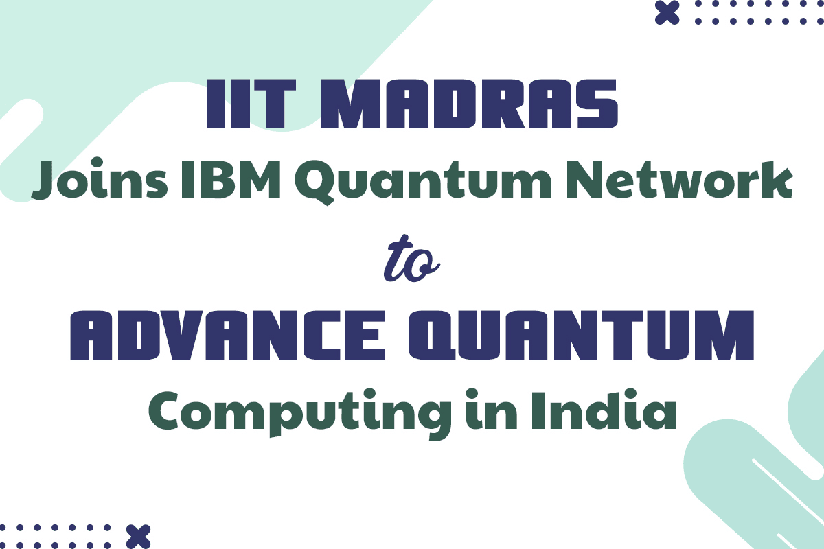 IIT Madras joins IBM Quantum Network to advance quantum
