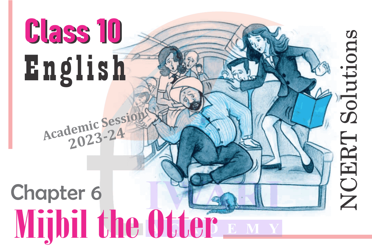 Class 10 English First Flight Chapter 6 Mijbil the Otter