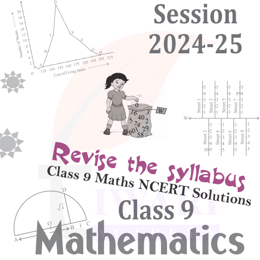 Step 3: Revise the syllabus and use class 9 Maths NCERT Solution as a Revision Aid.