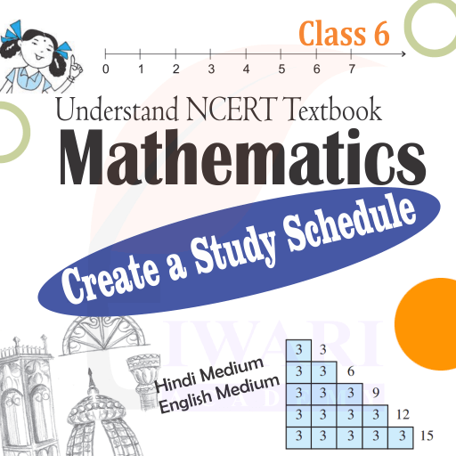 Step 1: Understand the 6th Maths NCERT Textbook and create a Study Schedule.