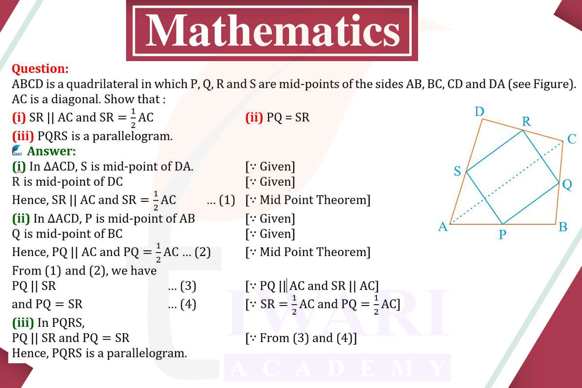 ABCD is a quadrilateral in which P, Q, R and S are mid-points of the sides AB, BC, CD and DA. AC is a diagonal. Show that: (i) SR || AC and SR = 1/2AC (ii) PQ = SR