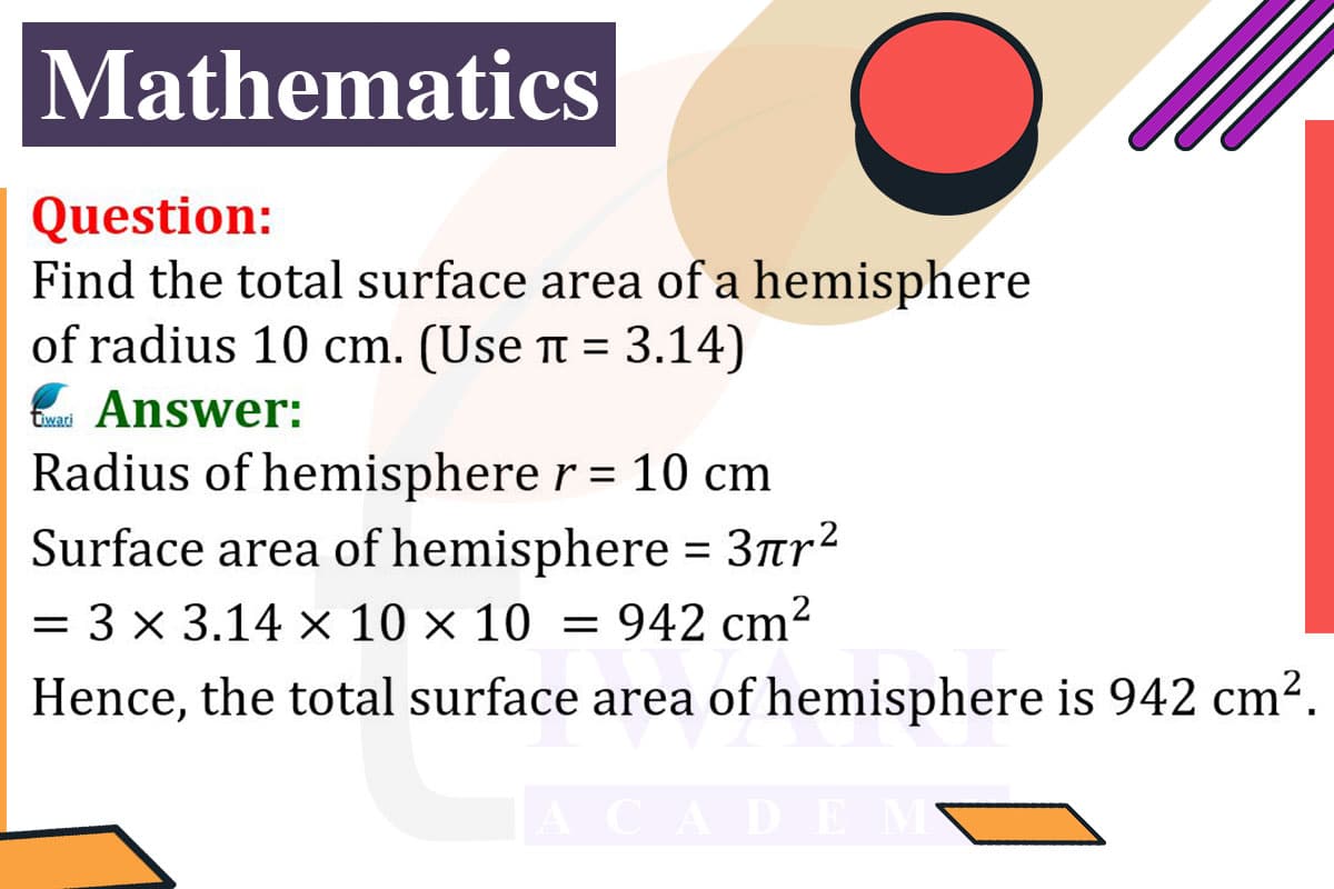Find the total surface area of a hemisphere of radius 10 cm. (Use π = 3.14)