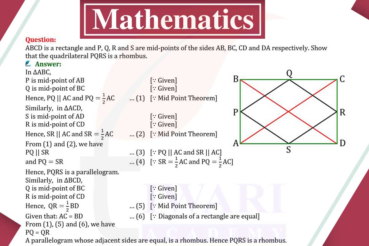 ABCD is a rectangle and P, Q, R and S are mid-points of the sides AB, BC, CD and DA respectively. Show that quadrilateral PQRS is a rhombus.