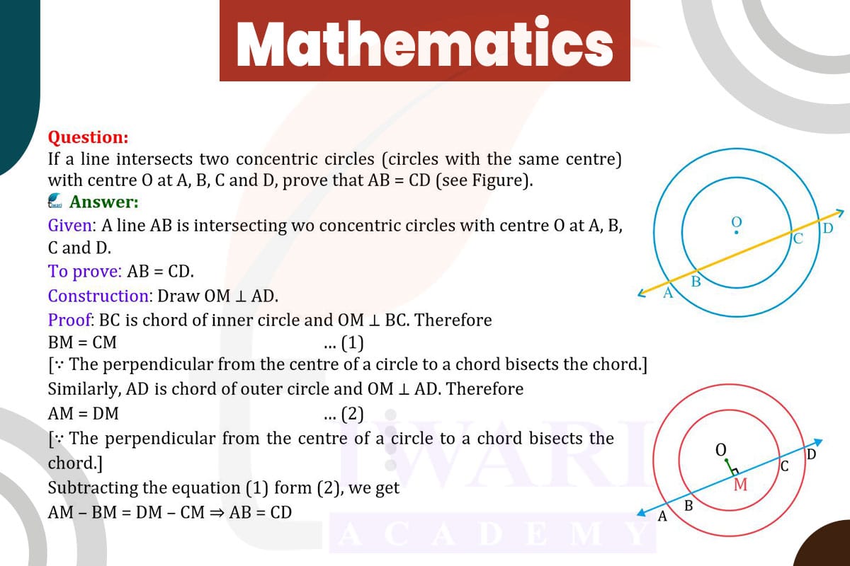 If a line intersects two concentric circles (circles with the same centre) with centre O at A, B, C and D, prove AB = CD.