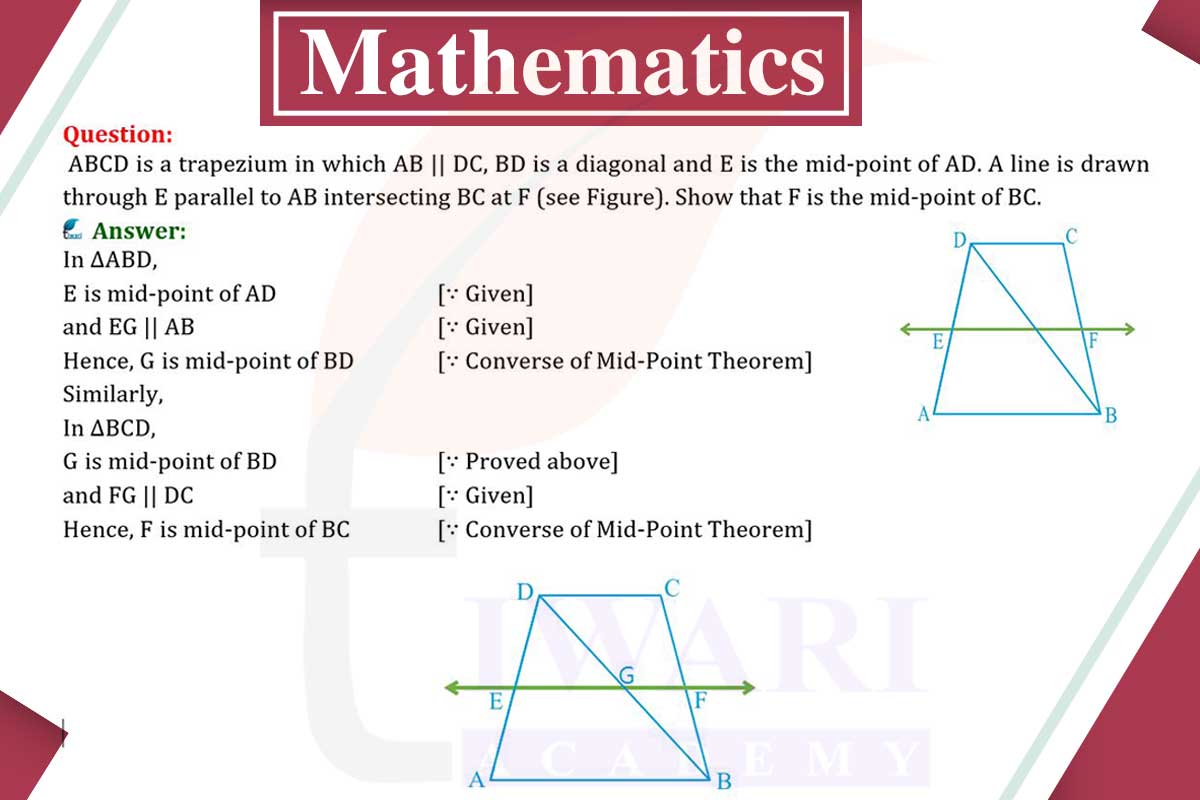 ABCD is a trapezium in which AB || DC, BD is a diagonal and E is the mid-point of AD. A line is drawn through E parallel to AB intersecting BC at F. Show that F is mid point of BC.