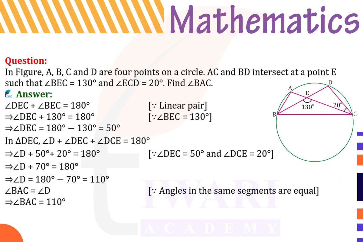 In Figure, A, B, C and D are four points on a circle. AC and BD intersect at a point E such that ∠BEC = 130° and ∠ECD = 20°..