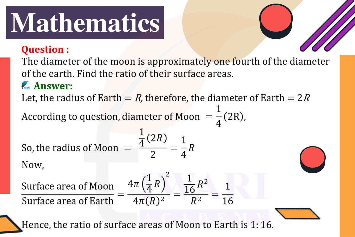 The diameter of the moon is approximately one fourth of the diameter of the earth. Find the ratio of their surface areas.