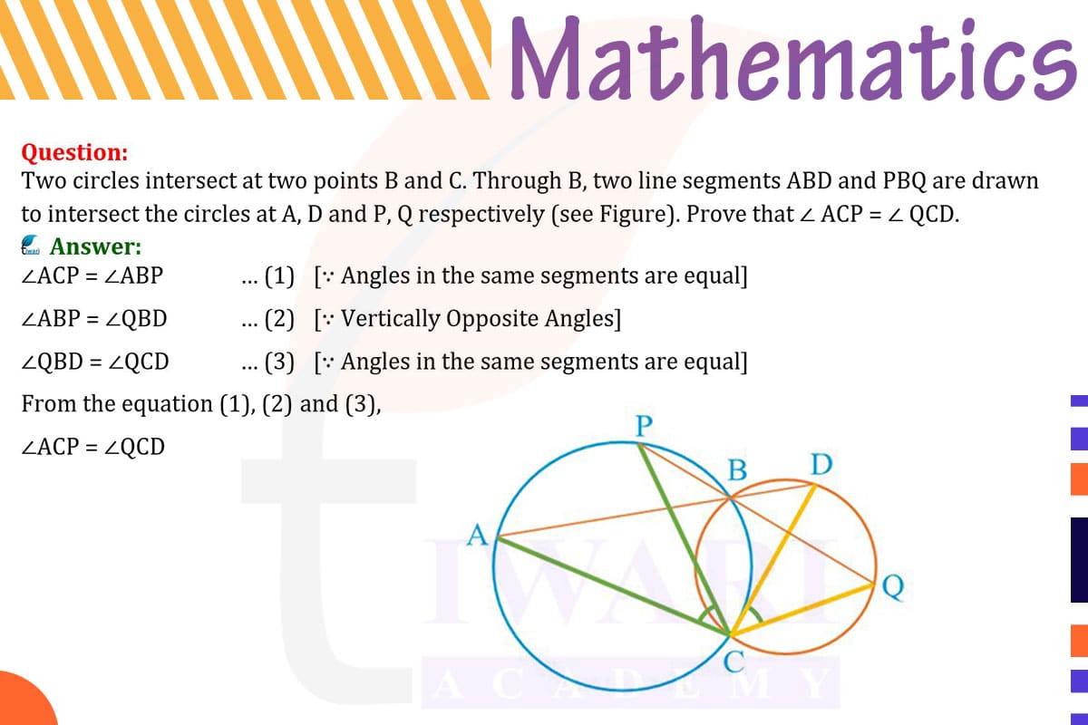 Two circles intersect at two points B and C. Through B, two line segments ABD and PBQ are drawn to intersect the circles at A, D and P, Q respectively.