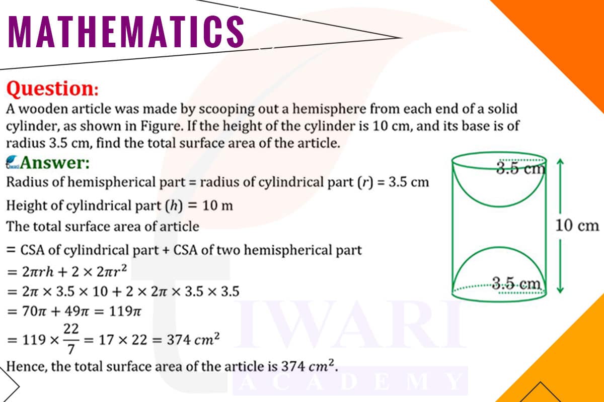 A wooden article was made by scooping out a hemisphere from each end of a solid cylinder. If the height of the cylinder is 10 cm, and its base is of radius 3.5 cm, find the total surface area.